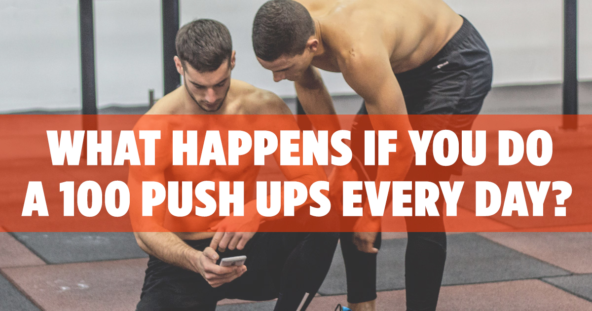 What happens to your Body when you do 100 Push-Ups a Day