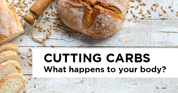 Cutting Carbs: What Happens To Your Body