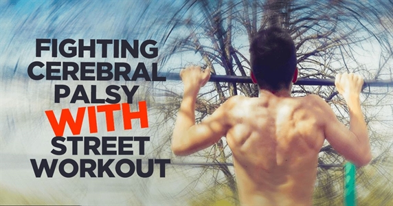How I’m fighting Cerebral Palsy with Street Workout