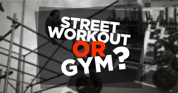 Which is better – street workout or gym?