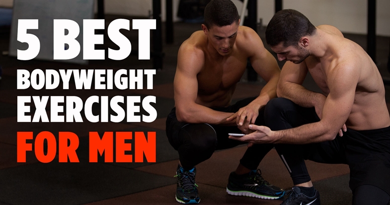 5 Best Bodyweight Exercises For Men