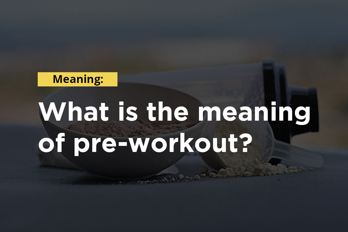 Text: ''Meaning: what is the meaning of pre-workout'', in the background protein powder, scoop and shaker are visible.